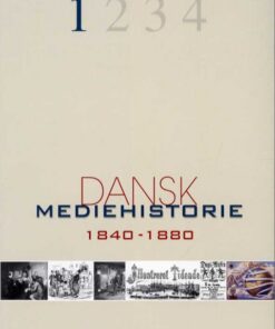 Dansk mediehistorie Mediernes forhistorie og 1840-1880 (Bog)