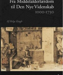 Dansk naturvidenskabs historie Fra middelalderlærdom til den nye videnskab (Bog)