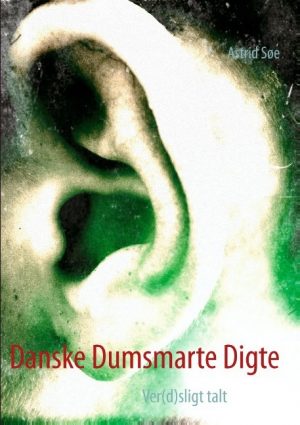 Danske Dumsmarte Digte - Astrid Søe - Bog