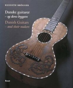 Danske Guitarer - Og Deres Byggere - Kenneth Brögger - Bog