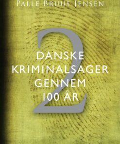 Danske Kriminalsager Gennem 100 år. Del 2 - Palle Bruus Jensen - Bog