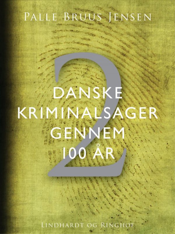 Danske Kriminalsager Gennem 100 år. Del 2 - Palle Bruus Jensen - Bog