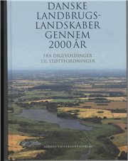 Danske Landbrugslandskaber Gennem 2000 år - Bent Odgaard - Bog