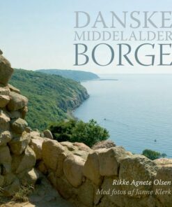 Danske Middelalderborge - Rikke Agnete Olsen - Bog