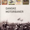 Danske Motorbaner - Jørgen Kjær - Bog