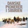 Danske pionerer i Sibirien (E-bog)