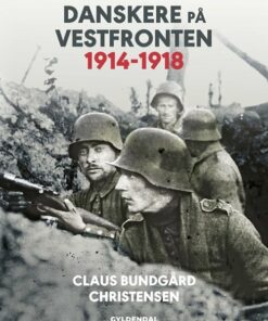 Danskere På Vestfronten 1914-1918 - Claus Bundgård Christensen - Bog
