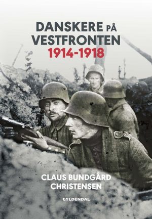 Danskere På Vestfronten 1914-1918 - Claus Bundgård Christensen - Bog