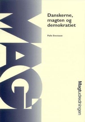 Danskerne, Magten Og Demokratiet - Palle Svensson - Bog