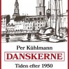 Danskerne - Tiden Efter 1950: Velfærdsdanskerne - Per Kühlmann - Bog