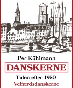 Danskerne - Tiden efter 1950: Velfærdsdanskerne (E-bog)