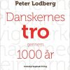 Danskernes Tro Gennem 1000 år - Peter Lodberg - Bog