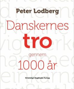 Danskernes Tro Gennem 1000 år - Peter Lodberg - Bog