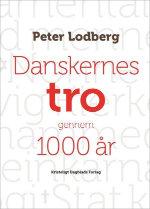 Danskernes Tro Gennem 1000 år - Peter Lodberg - Bog