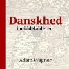 Danskhed I Middelalderen - Adam Wagner - Bog