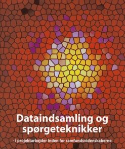 Dataindsamling og spørgeteknikker i projektarbejder inden for samfundsvidenskaberne (Bog)
