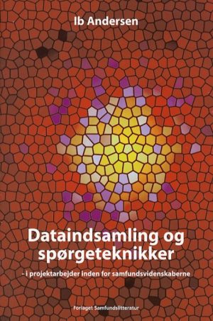 Dataindsamling og spørgeteknikker i projektarbejder inden for samfundsvidenskaberne (Bog)