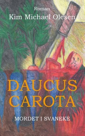 Daucus Carota - Mordet I Svaneke - Kim Michael Olesen - Bog