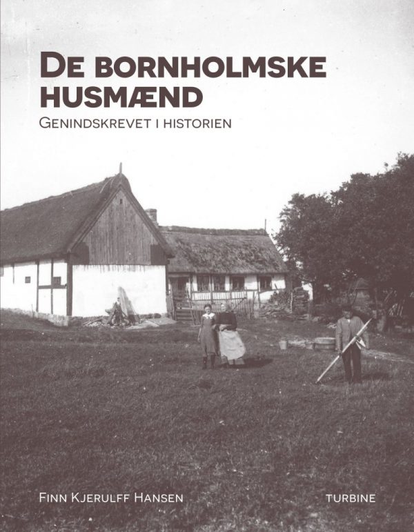 De Bornholmske Husmænd: Genindskrevet I Historien - Finn Kjerulff - Bog