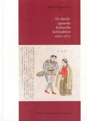 De Dansk-japanske Kulturelle Forbindelser 1600-1873 - Yoichi Nagashima - Bog