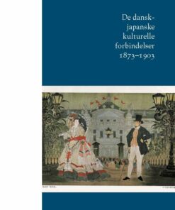 De Dansk-japanske Kulturelle Forbindelser 1873-1903 - Yoichi Nagashima - Bog