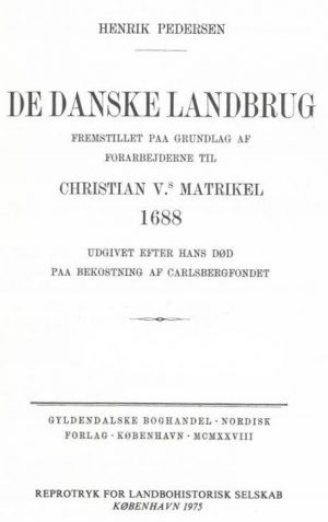 De Danske Landbrug: Fremstillet Paa Grundlag Af Forarbejderne Til Christian Vs Matrikel 1688 - Henrik Pedersen - Bog