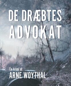 De Dræbtes Advokat - Arne Woythal - Bog
