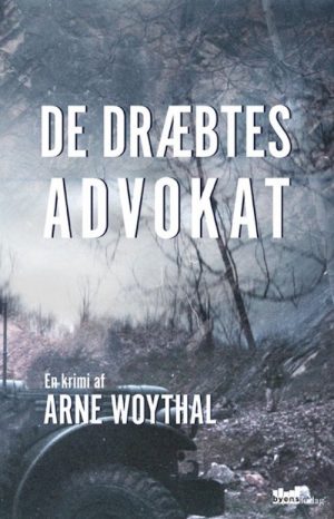 De Dræbtes Advokat - Arne Woythal - Bog