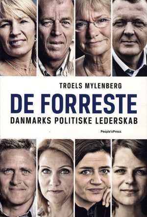 De Forreste - Danmarks Politiske Lederskab - Troels Mylenberg - Bog