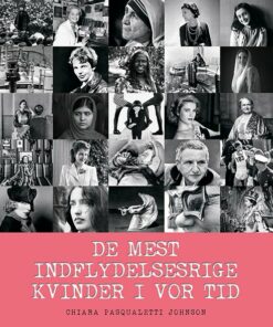 De Mest Indflydelsesrige Kvinder I Vor Tid - Chiara Pasqualetti Johnson - Bog