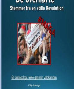 De Overhørte - Stemmer Fra En "stille" Revolution. - En Antropologs Rejse Gennem Valgkampen - Maja Grønninger - Bog