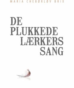 De Plukkede Lærkers Sang - Maria Chebørløv Brix - Bog