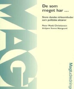 De Som Meget Har - Store Danske Virksomheder Som Politiske Aktører - Peter Munk Christiansen - Bog