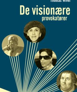 De Visionære Provokatører - Thomas Wivel - Bog