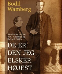 De er den jeg elsker højest: Venskabet mellem H.C. Andersen og Edvard Collin (Bog)