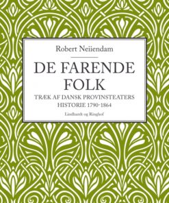 De farende folk: Træk af dansk provinsteaters historie 1790-1864 (E-bog)