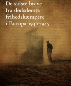 De sidste breve fra dødsdømte frihedskæmpere i Europa 1940-1945 (E-bog)