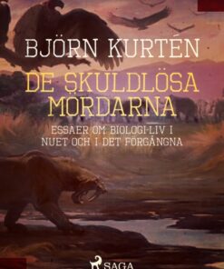De skuldlösa mördarna : essäer om biologi: liv i nuet och i det förgångna (E-bog)