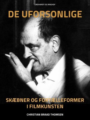 De uforsonlige: skæbner og fortælleformer i filmkunsten (E-bog)