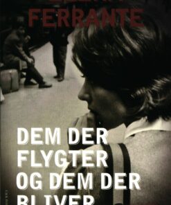 Dem Der Flygter Og Dem Der Bliver - Elena Ferrante - Bog