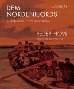 Dem Nordenfjords: 6 Fortællinger Fra Thy Og Vendsyssel - Peder Hove - Bog