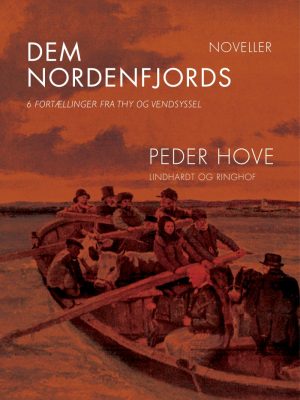 Dem Nordenfjords: 6 Fortællinger Fra Thy Og Vendsyssel - Peder Hove - Bog