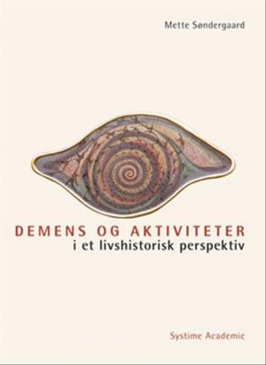 Demens Og Aktiviteter I Et Livshistorisk Perspektiv - Mette Søndergaard - Bog