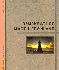 Demokrati Og Magt I Grønland - Bog