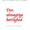 Den Almægtige Kærlighed En Anderledes Bog Om Trosbekendelsen - Juma Nellemann Kruse - Bog
