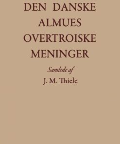Den Danske Almues Overtroiske Meninger - J. M. Thiele - Bog