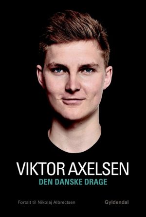 Den Danske Drage - Viktor Axelsen Biografi - Nikolaj Albrectsen - Bog