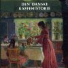 Den Danske Kaffehistorie - Annette Hoff - Bog