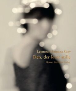 Den, Der Lever Stille - Leonora Christina Skov - Bog