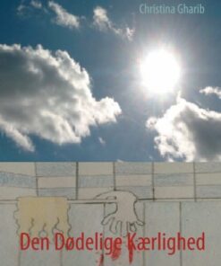 Den Dødelige Kærlighed - Christina Gharib - Bog
